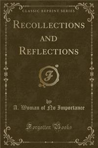 Recollections and Reflections (Classic Reprint)