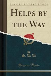 Helps by the Way (Classic Reprint)