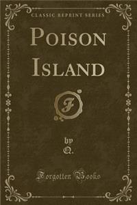 Poison Island (Classic Reprint)