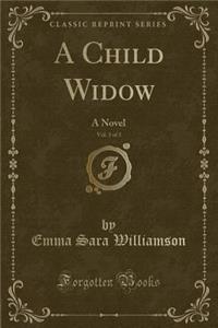 A Child Widow, Vol. 3 of 3