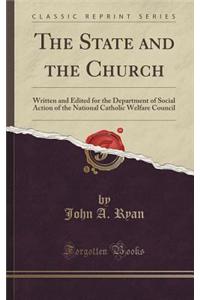 The State and the Church: Written and Edited for the Department of Social Action of the National Catholic Welfare Council (Classic Reprint)