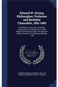 Edward W. Strong, Philosopher, Professor and Berkeley Chancellor, 1961-1965