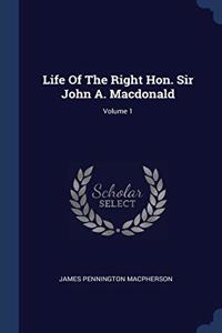LIFE OF THE RIGHT HON. SIR JOHN A. MACDO