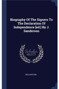 Biography Of The Signers To The Declaration Of Independence [ed.] By J. Sanderson