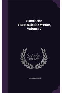 Samtliche Theatralische Werke, Volume 7