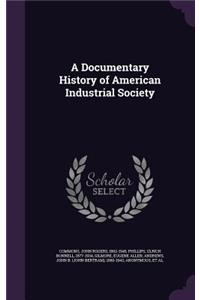 Documentary History of American Industrial Society