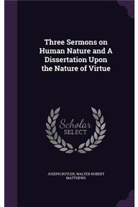 Three Sermons on Human Nature and A Dissertation Upon the Nature of Virtue