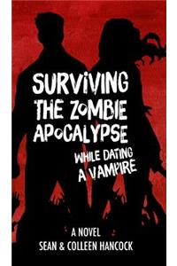 Surviving the Zombie Apocalypse While Dating a Vampire