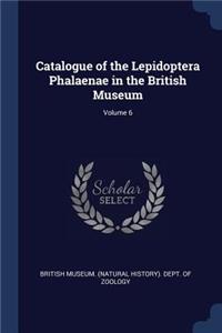 Catalogue of the Lepidoptera Phalaenae in the British Museum; Volume 6