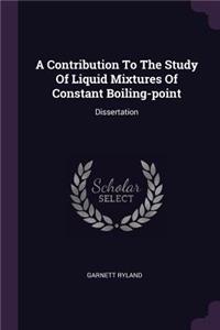 Contribution To The Study Of Liquid Mixtures Of Constant Boiling-point