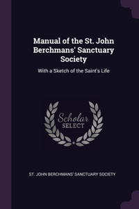 Manual of the St. John Berchmans' Sanctuary Society