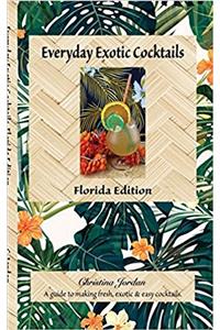 Everyday Exotic Cocktails, Florida Edition