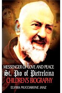 Messenger of Love and Peace St. Pio of Pietrelcina