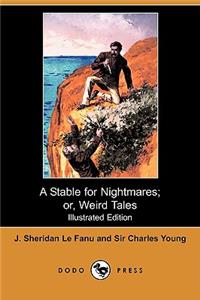 Stable for Nightmares; Or, Weird Tales (Illustrated Edition) (Dodo Press)