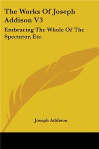 The Works Of Joseph Addison V3