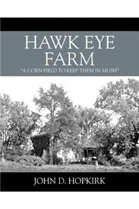 Hawk Eye Farm: "a cornfield to keep them in mush"