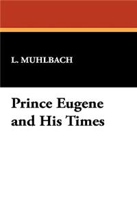 Prince Eugene and His Times