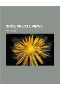 Some Private Views