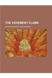 The Vehement Flame