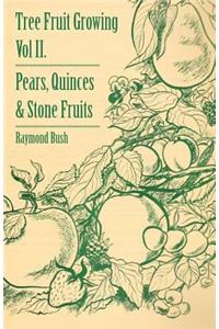 Tree Fruit Growing - Volume II. - Pears, Quinces And Stone Fruits