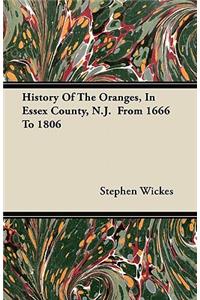 History Of The Oranges, In Essex County, N.J. From 1666 To 1806