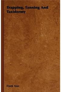 Trapping, Tanning and Taxidermy