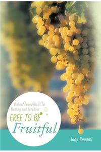 Free to Be Fruitful