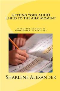Getting Your ADHD Child to the Aha! Moment