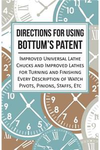 Directions for Using Bottum's Patent Improved Universal Lathe Chucks and Improved Lathes for Turning and Finishing Every Description of Watch Pivots, Pinions, Staffs, Etc