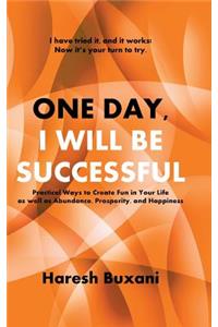 One Day, I Will Be Successful