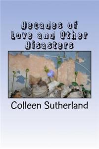 Decades of Love and Other Disasters