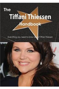 The Tiffani Thiessen Handbook - Everything You Need to Know about Tiffani Thiessen