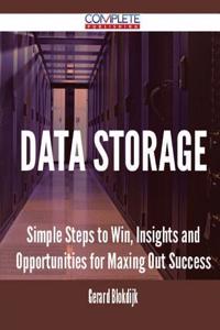 Data Storage - Simple Steps to Win, Insights and Opportunities for Maxing Out Success