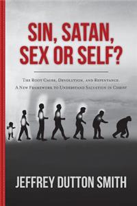 Sin, Satan, Sex, or Self?