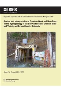 Review and Interpretation of Previous Work and New Data on the Hydrogeology of the Schwartzwalder Uranium Mine and Vicinity, Jefferson County, Colorado