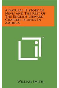 A Natural History of Nevis and the Rest of the English Leeward Charibee Islands in America