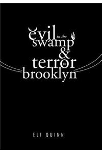 Evil in the Swamp & Terror in Brooklyn
