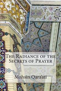 The Radiance of the Secrets of Prayer