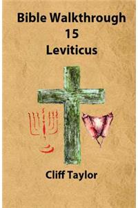 Bible Walkthrough - 15 - Leviticus