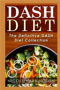 Dash Diet: The Definitive Dash Diet Collection