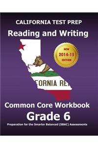 California Test Prep Reading and Writing Common Core Workbook Grade 6