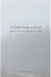 A Field Guide to Grief