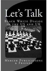 Let's Talk: A Black White Dialog in the Us and UK