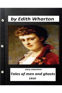 Tales of Men and Ghosts (story collections) by Edith Wharton (1910)