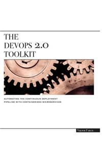 The Devops 2.0 Toolkit: Automating the Continuous Deployment Pipeline with Containerized Microservices