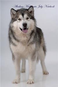 Alaskan Malamute July Notebook Alaskan Malamute Record, Log, Diary, Special Memories, To Do List, Academic Notepad, Scrapbook & More