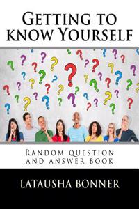 Getting to Know Yourself: Random Question and Answer Book
