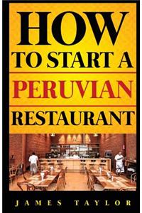 How to Start a Peruvin Restaurant