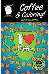 Coffee And Coloring! But First Coffee...