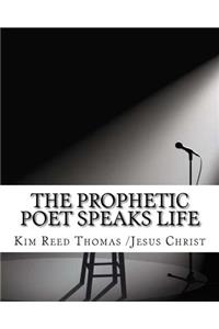 The Prophetic Poet Speaks Life